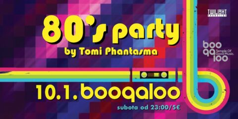 80’s Party by Tomi Phantasma u Boogaloou